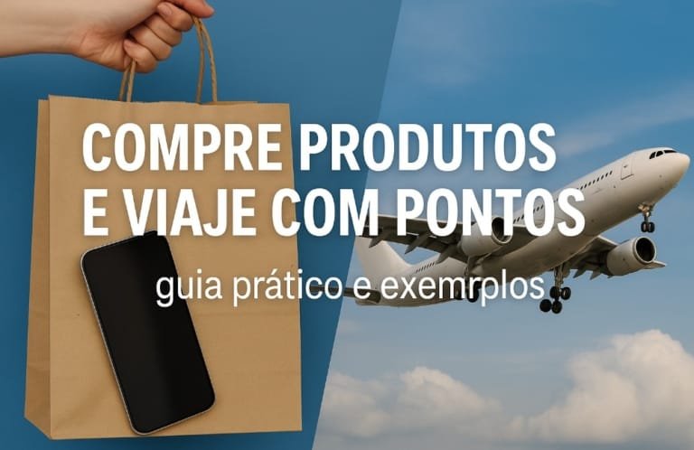 Comprar produtos e viajar com pontos” – Guia Prático e Exemplos